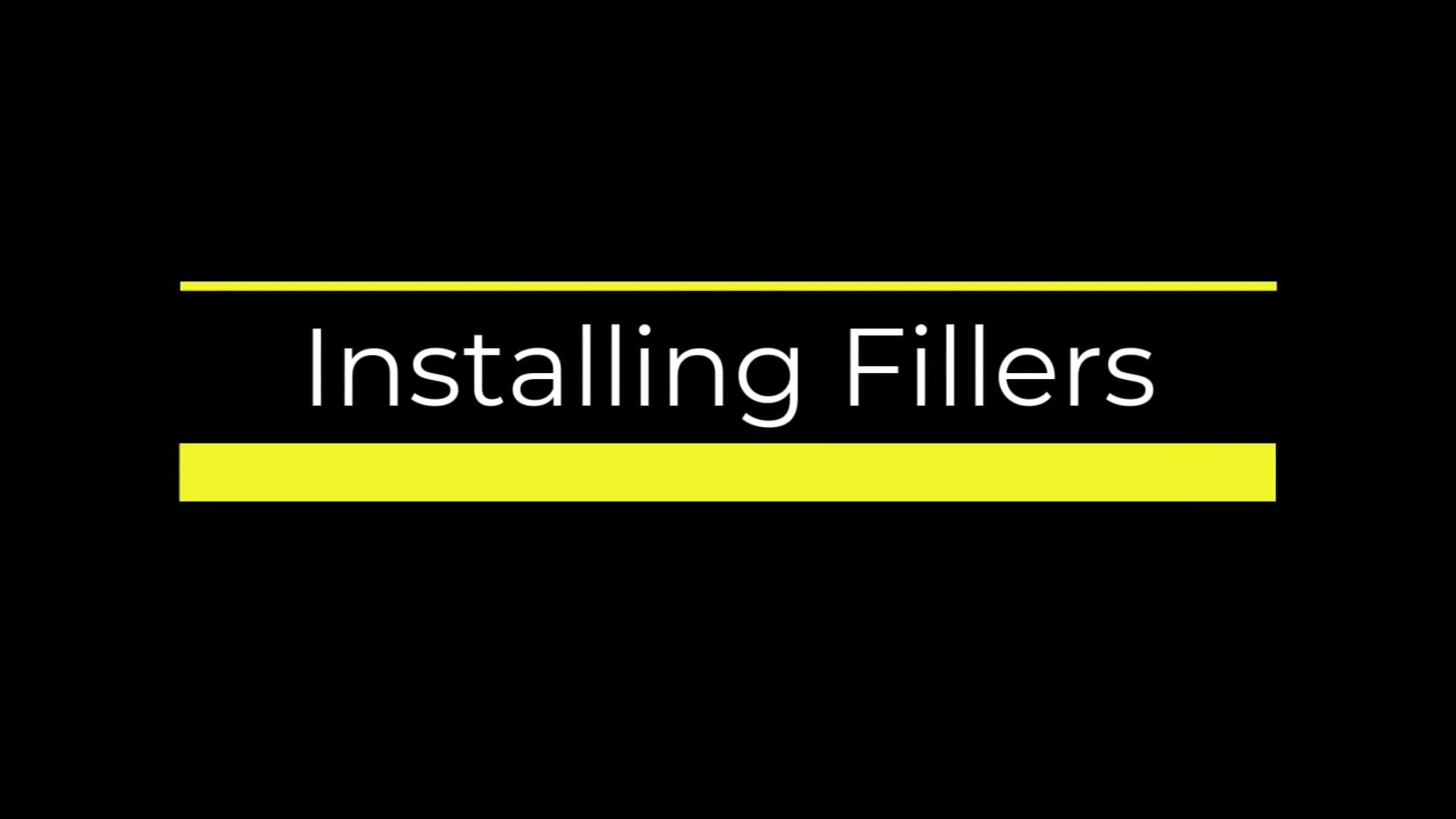 Installing Fillers